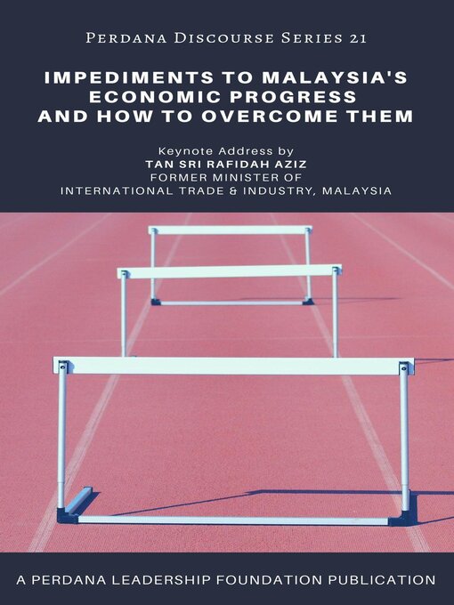 Title details for Impediments to Malaysia's Economic Progress and How to Overcome Them by Perdana Leadership Foundation - Available
